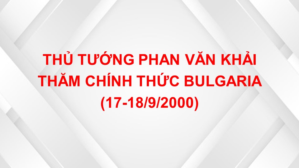 Thủ tướng Phan Văn Khải thăm chính thức Bulgaria (17-18/9/2000)
