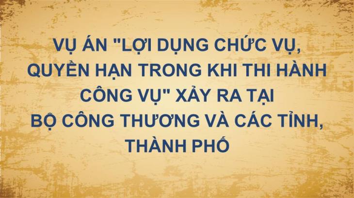 Vụ án Lợi dụng chức vụ, quyền hạn trong khi thi hành công vụ xảy ra tại Bộ Công Thương và các tỉnh, thành phố