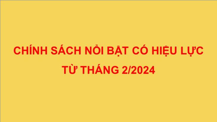 Những chính sách nổi bật có hiệu lực từ tháng 2/2024