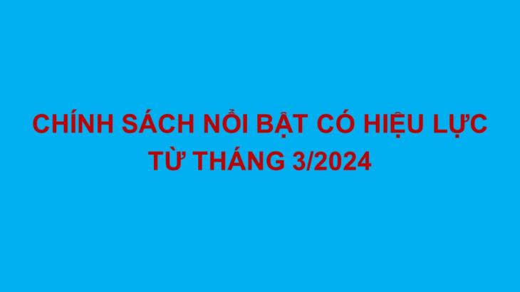 Những chính sách nổi bật có hiệu lực từ tháng 3/2024