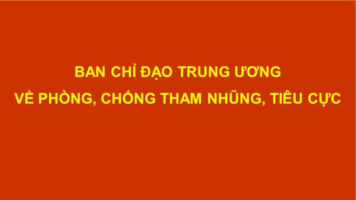 Các Phiên họp Ban Chỉ đạo Trung ương về phòng, chống tham nhũng, tiêu cực