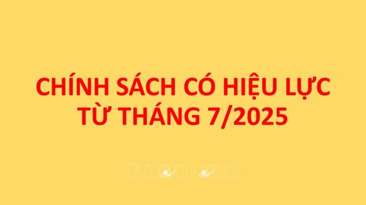 Chính sách có hiệu lực từ tháng 7/2025