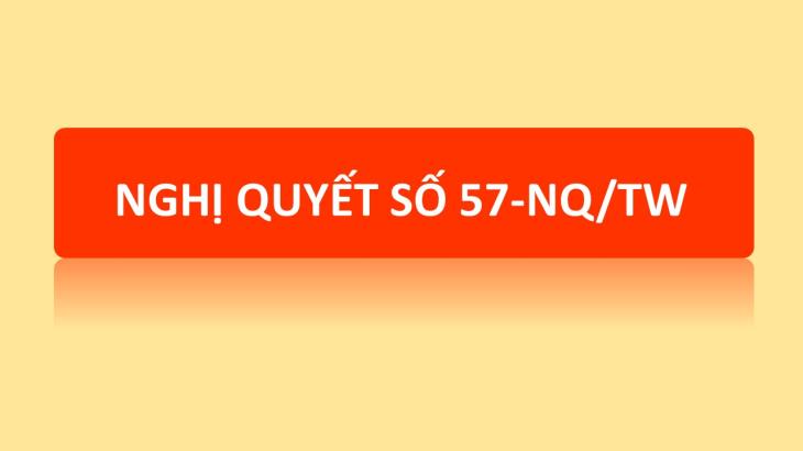 Nghị quyết số 57-NQ/TW về đột phá phát triển khoa học, công nghệ, đổi mới sáng tạo và chuyển đổi số quốc gia