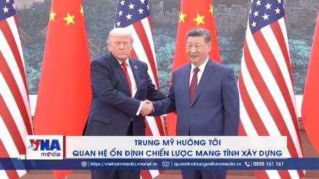 Trung Mỹ hướng tới quan hệ ổn định chiến lược mang tính xây dựng