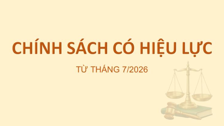Chính sách có hiệu lực từ tháng 7/2026
