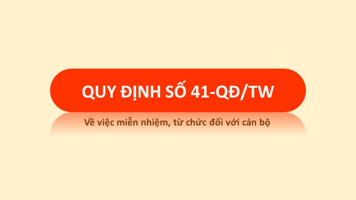 Quy định số 41-QĐ/TW ngày 03/11/2021 của Bộ Chính trị về việc miễn nhiệm, từ chức đối với cán bộ