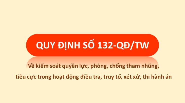 Quy định số 132-QĐ/TW ngày 27/10/2023 của Bộ Chính trị về kiểm soát quyền lực, phòng, chống tham nhũng, tiêu cực trong hoạt động điều tra, truy tố, xét xử, thi hành án