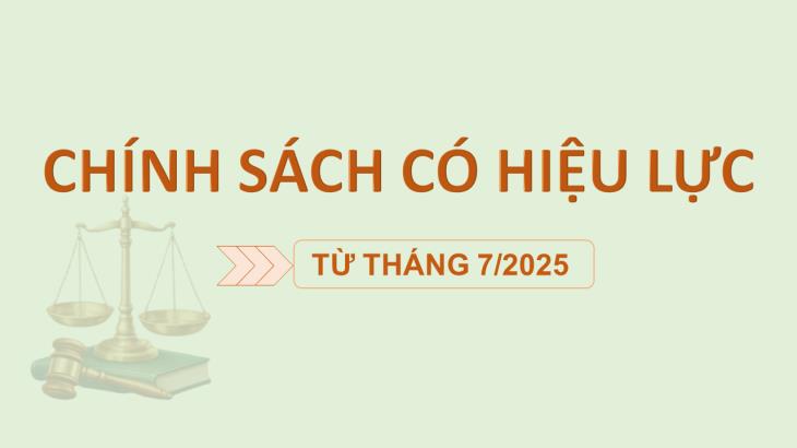 Chính sách có hiệu lực từ tháng 7/2025