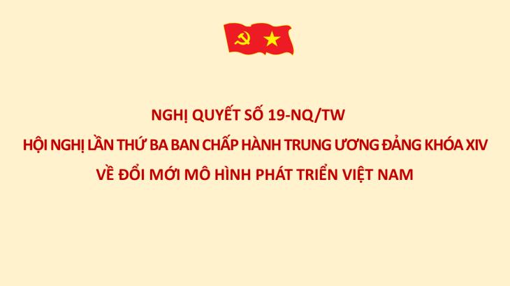 Nghị quyết số 19-NQ/TW Hội nghị lần thứ ba BCH Trung ương Đảng khóa XIV về đổi mới mô hình phát triển Việt Nam