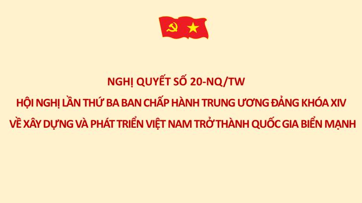 Nghị quyết số 20-NQ/TW Hội nghị lần thứ ba BCH Trung ương Đảng khóa XIV về xây dựng và phát triển Việt Nam trở thành quốc gia biển mạnh