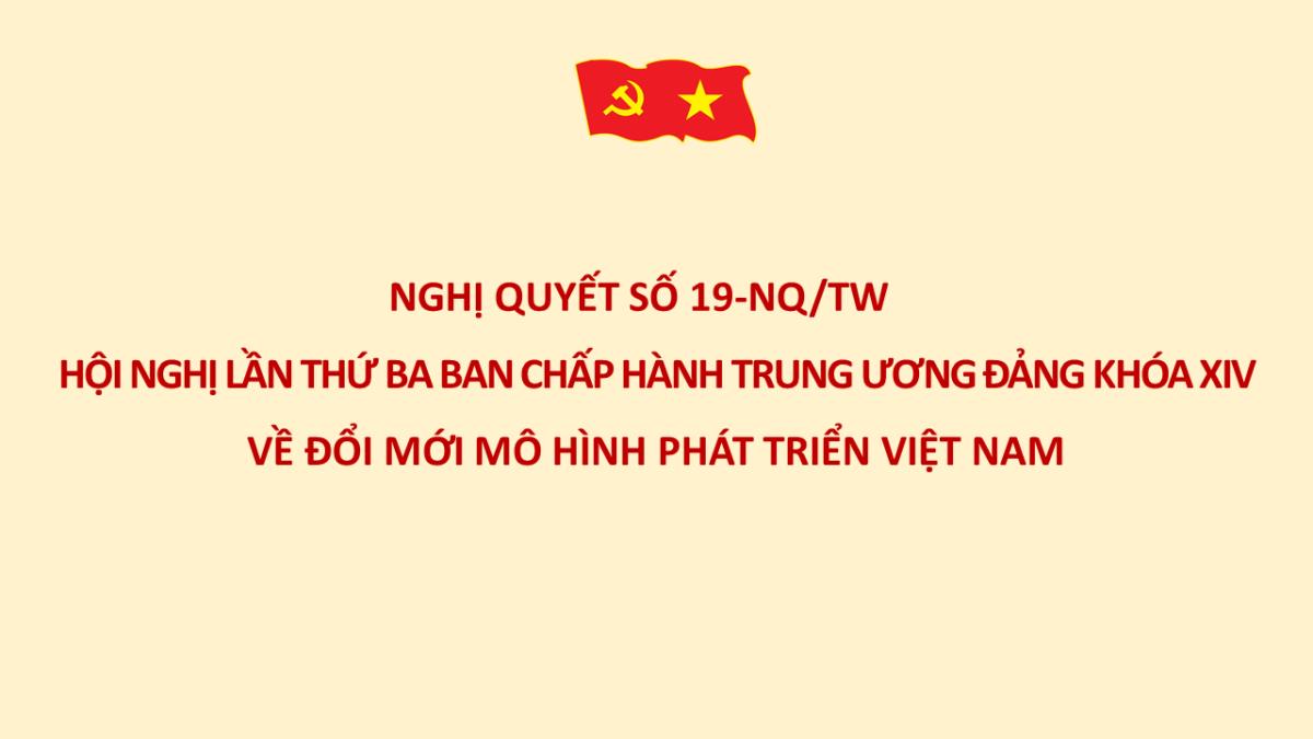 Nghị quyết số 19-NQ/TW Hội nghị lần thứ ba BCH Trung ương Đảng khóa XIV về đổi mới mô hình phát triển Việt Nam